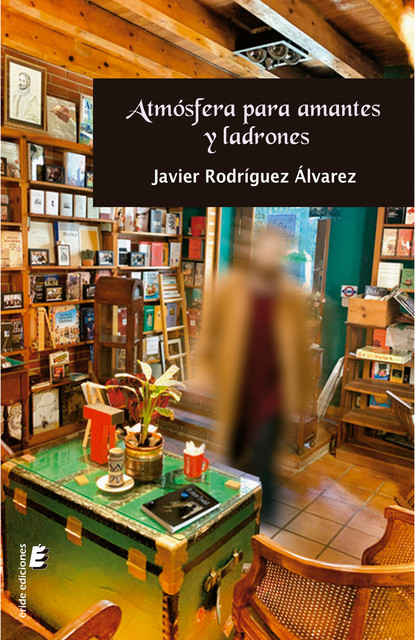 Atmósfera para amantes y ladrones, Javier Rodríguez Álvarez