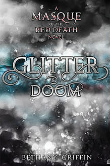 Glitter & Doom, Bethany Griffin