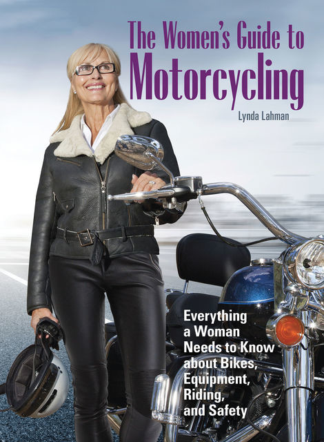 The Women's Guide to Motorcycling, Lynda Lahman