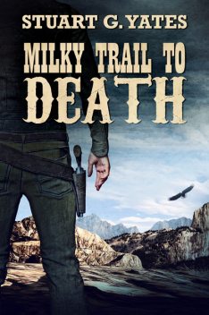 Milky Trail to Death, Stuart G. Yates