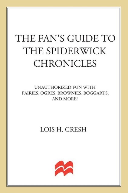 The Fan's Guide to The Spiderwick Chronicles, Lois H.Gresh