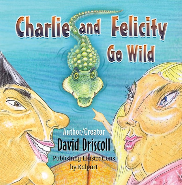 Charlie and Felicity Go Wild, David Driscoll