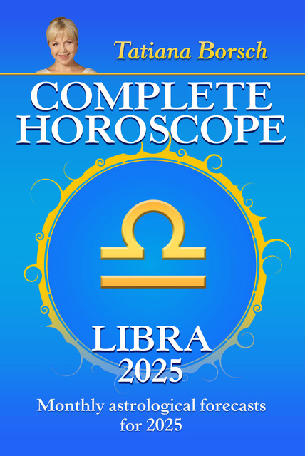 Complete Horoscope Libra 2025, Tatiana Borsch