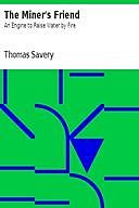 The Miner's Friend An Engine to Raise Water by Fire, Thomas Savery