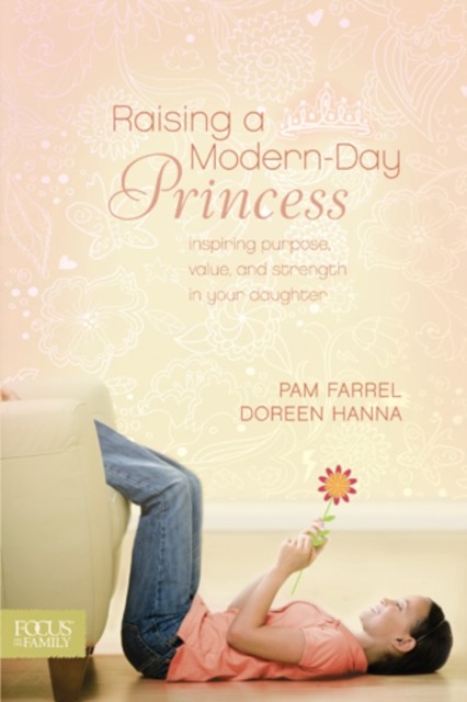 Raising a Modern-Day Princess, Pam Farrel