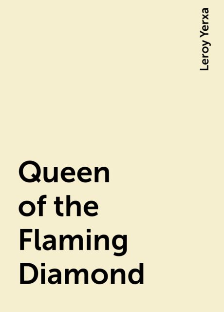 Queen of the Flaming Diamond, Leroy Yerxa