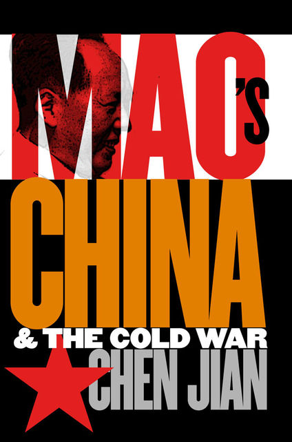 Mao's China and the Cold War, Jian Chen