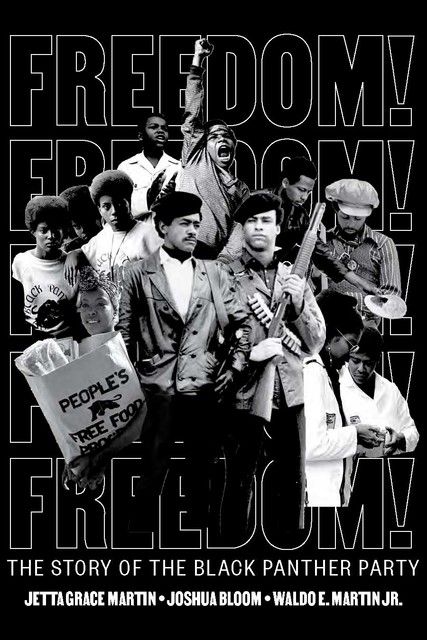 Freedom! The Story of the Black Panther Party, Joshua Bloom, Waldo E. Martin Jr., Jetta Grace Martin