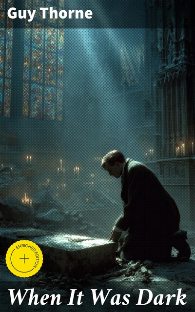 When It Was Dark The Story of a Great Conspiracy, Guy Thorne