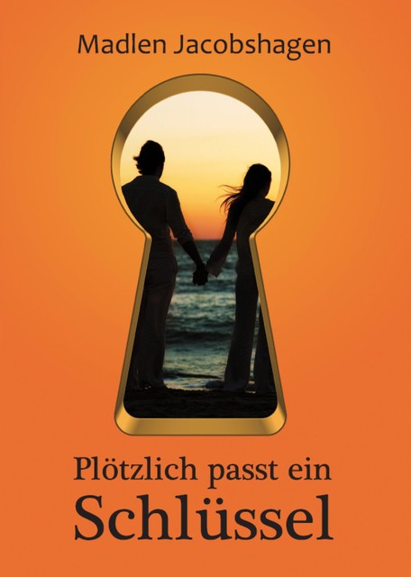 Plötzlich passt ein Schlüssel, Madlen Jacobshagen