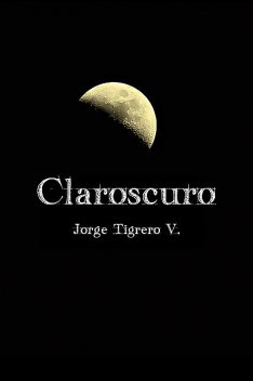 Claroscuro, Jorge Tigrero