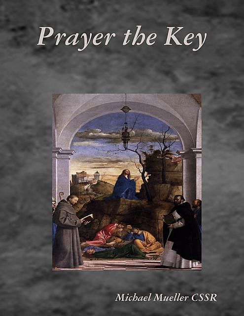 Prayer the Key, Michael Mueller CSSR