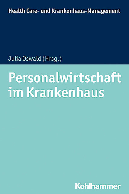 Personalwirtschaft im Krankenhaus, Julia Oswald, Frauke Cording-de Vries, Jan Hendrik Unger, Oliver Heitz