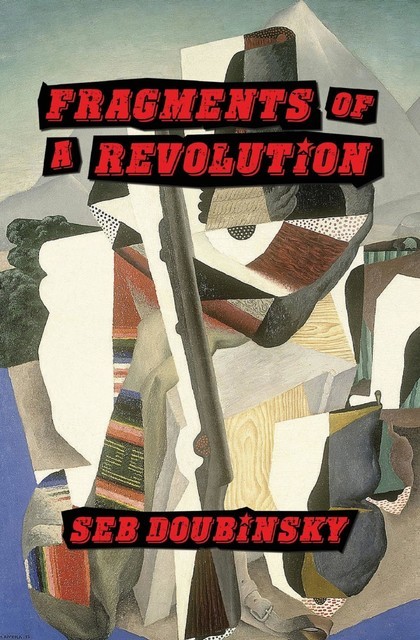 Fragments of a Revolution, Seb Doubinsky
