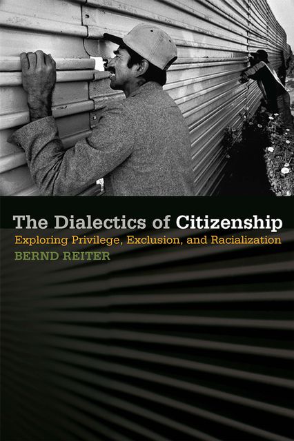 The Dialectics of Citizenship, Bernd Reiter