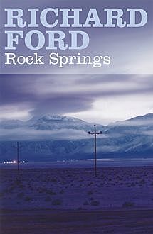Rock Springs, Richard Ford