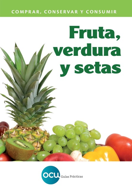 FRUTA, VERDURA Y SETAS, OCU Ediciones