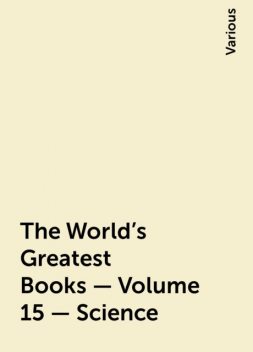 The World's Greatest Books — Volume 15 — Science, Various
