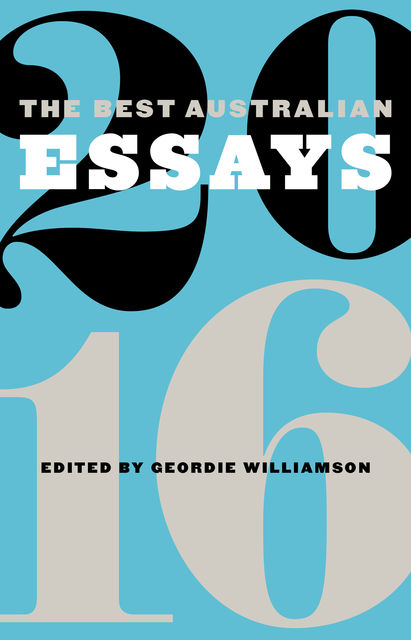 The Best Australian Essays 2016, Geordie Williamson