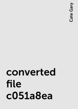 converted file c051a8ea, Cate Gary