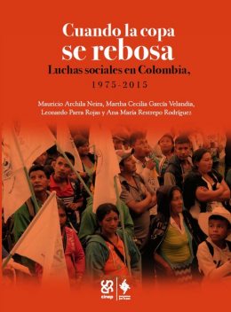 Cuando la copa se rebosa, Mauricio Archila Neira, Ana María Restrepo Rodríguez, Leonardo Parra Rojas, Martha Cecilia García Velandia