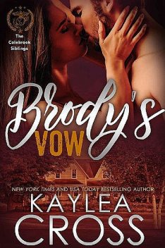 Brody's Vow (Colebrook Siblings Trilogy Book 1), Kaylea Cross