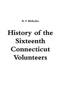 History of the Sixteenth Connecticut Volunteers, B.F.Blakeslee