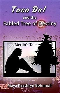 Taco Del and the Fabled Tree of Destiny, Maya Kaathryn Bohnhoff