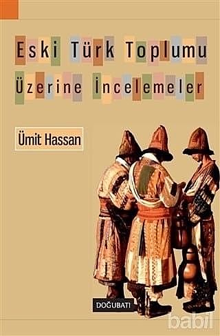 Eski Türk Toplumu Üzerine İncelemeler, Ümit Hassan