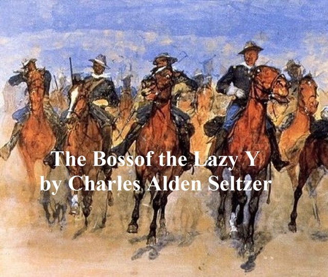 Boss of the Lazy Y, Charles Alden Seltzer