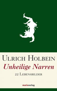Unheilige Narren, Ulrich Holbein