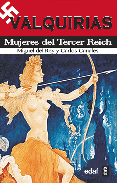 Valquirias. Mujeres del tercer reich, Carlos Canales Torres, Miguel del Rey