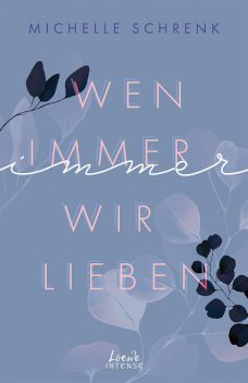 Wen immer wir lieben (Immer-Trilogie, Band 1), Michelle Schrenk