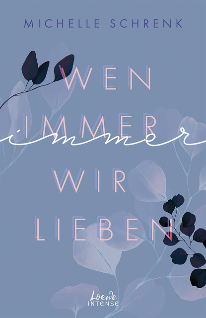 Wen immer wir lieben (Immer-Trilogie, Band 1), Michelle Schrenk