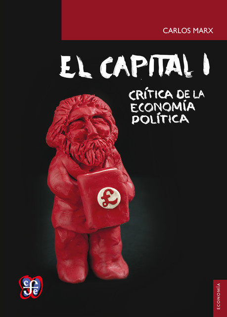 El capital: crítica de la economía política, tomo I, libro I. El proceso de producción del capital: 1 (Spanish Edition), Karl Marx