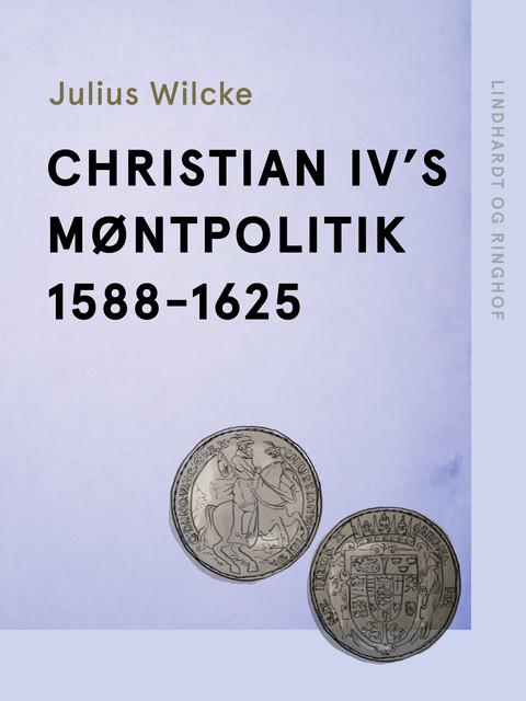 Christian IV's møntpolitik 1588–1625, Julius Wilcke