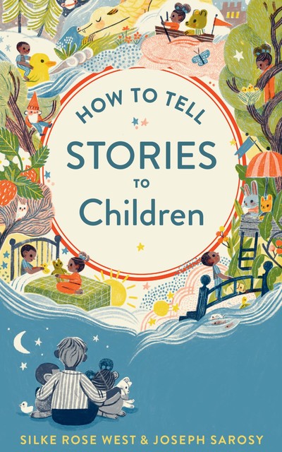 How to Tell Stories to Children, Joseph Sarosy, Silke Rose West