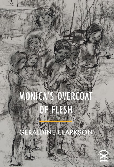Monica's Overcoat of Flesh, Geraldine Clarkson