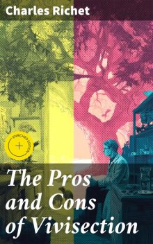 The Pros and Cons of Vivisection, Charles Richet