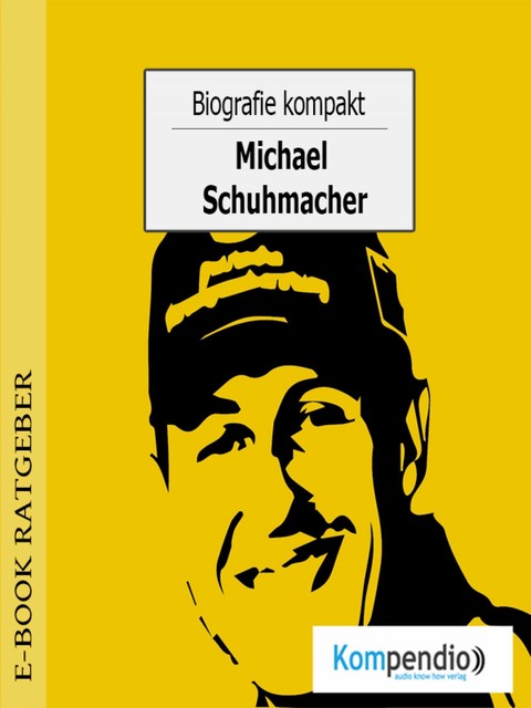 Biografie kompakt – Michael Schumacher, Adam White