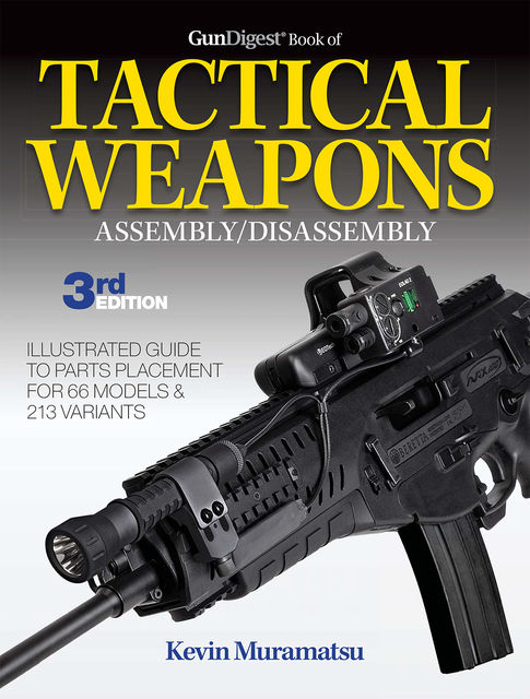Gun Digest Book of Tactical Weapons Assembly/Disassembly, Kevin Muramatsu