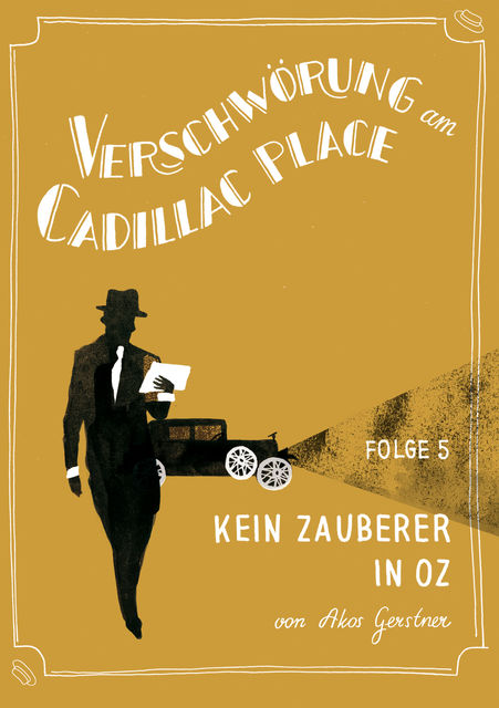 Verschwörung am Cadillac Place 5: Kein Zauberer in Oz, Akos Gerstner