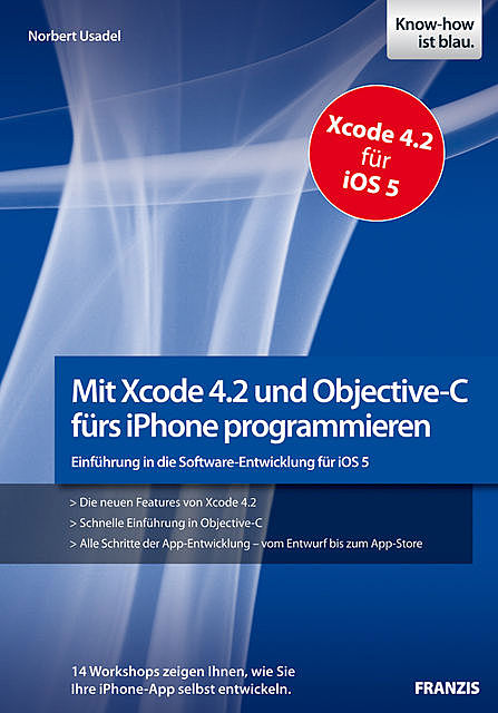 Mit Xcode 4.2 und Objective-C fürs iPhone programmieren, Norbert Usadel