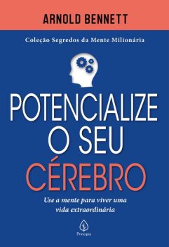 Potencialize o seu cérebro, Arnold Bennett