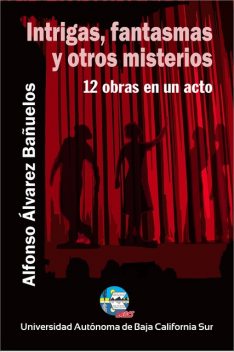 Intrigas, fantasmas y otros misterios, Alfonso Álvarez Bañuelos