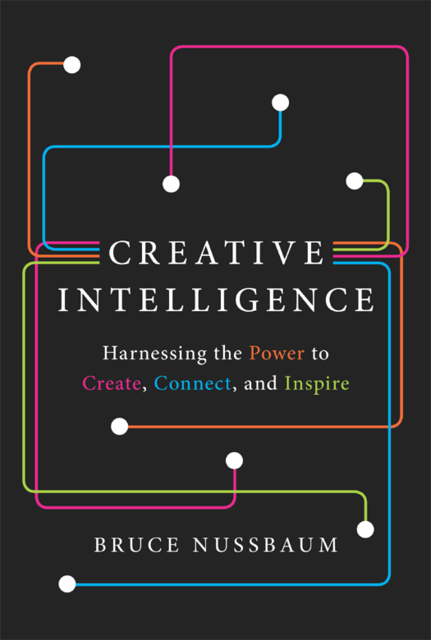 Creative Intelligence, Bruce Nussbaum