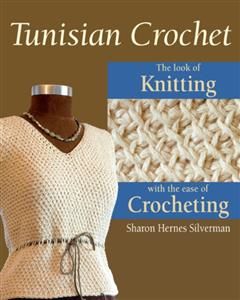 Tunisian Crochet, Sharon Hernes Silverman