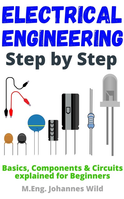 Electrical Engineering | Step by Step, M. Eng. Johannes Wild