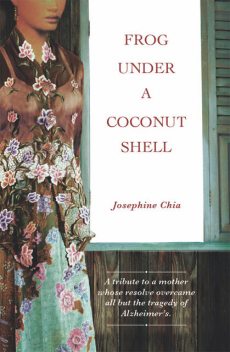 Frog Under A Coconut Shell, Josephine Chia