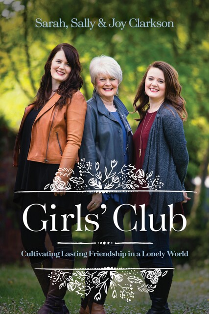 Girls' Club, Sally Clarkson, Sarah Clarkson, Joy Clarkson